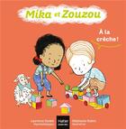 Couverture du livre « Mika et Zouzou Tome 5 : à la crèche ! » de Laurence Dudek et Stephanie Rubini aux éditions Hatier