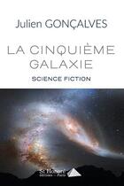 Couverture du livre « La cinquieme galaxie » de Concalves Julien aux éditions Saint Honore Editions