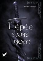 Couverture du livre « L'épée sans nom » de Frederic Demagny aux éditions Angel Corp