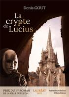 Couverture du livre « La crypte de Lucius » de Denis Gout aux éditions Astralabe