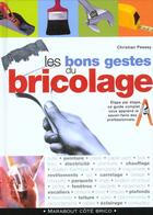 Couverture du livre « Les Bons Gestes Du Bricolage » de Christian Pessey aux éditions Marabout