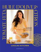 Couverture du livre « Tomates, feta, huile d'olive & citron » de Loulou Kitchen aux éditions Marabout