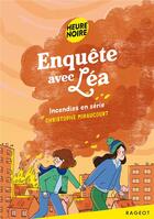 Couverture du livre « Incendies en série » de Christophe Miraucourt aux éditions Rageot