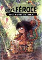 Couverture du livre « Petit-Féroce n'a peur de rien » de Paul Thies et Merel aux éditions Rageot