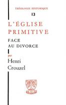 Couverture du livre « L'eglise primitive face au divorce » de Henri Crouzel aux éditions Beauchesne Editeur