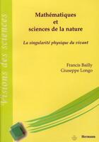 Couverture du livre « Mathématique et sciences de la nature ; la singularité physique du vivant » de Francis Bailly et Giuseppe Longo aux éditions Hermann