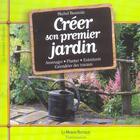 Couverture du livre « Creer Son Premier Jardin » de Michel Beauvais aux éditions Maison Rustique