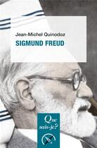 Couverture du livre « Sigmund freud » de Jean-Michel Quinodoz aux éditions Que Sais-je ?