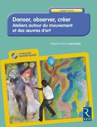 Couverture du livre « Danser, observer, creer-ateliers autour du mouvement et des oeuvres d'art c2,3 + cd-rom » de  aux éditions Retz