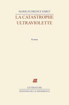 Couverture du livre « La catastrophe ultraviolette » de Marie-Florence Ehret aux éditions La Difference