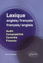 Couverture du livre « Lexique anglais/français-francais/anglais ; audit, comptabilité, contrôle, finance » de Van Der aux éditions Ellipses