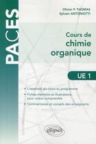 Couverture du livre « Cours de chimie organique ; UE1 » de Sylvain Antoniotti et Olivier P. Thomas aux éditions Ellipses