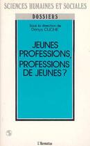 Couverture du livre « Jeunes professions, professions de jeunes ? » de Denys Cuche aux éditions L'harmattan