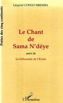 Couverture du livre « Le chant de Sama n'Deye ; la silhouette de l'éclair » de Léopold Congo Mbemba aux éditions L'harmattan