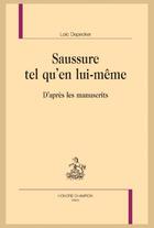 Couverture du livre « Saussure tel qu'en lui-même ; d'après les manuscrits » de Loic Depecker aux éditions Honore Champion