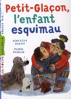 Couverture du livre « Petit-Glaçon, l'enfant esquimau » de Genevieve Huriet et Pawel Pawlak aux éditions Milan