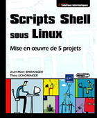 Couverture du livre « Scripts shell sous linux ; mise en oeuvre de 5 projets » de  aux éditions Eni