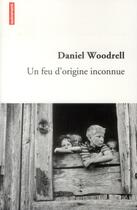 Couverture du livre « Un feu d'origine inconnue » de Daniel Woodrell aux éditions Autrement
