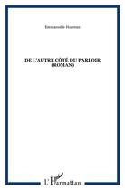 Couverture du livre « DE L'AUTRE CÔTÉ DU PARLOIR (Roman) » de Emmanuèle Hoareau aux éditions L'harmattan