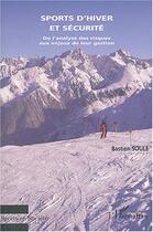 Couverture du livre « Sports d'hiver et sécurité : De l'analyse des risques aux enjeux de leur gestion » de Bastien Soule aux éditions L'harmattan