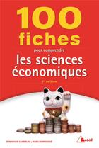 Couverture du livre « 100 fiches pour comprendre les sciences économiques (7e édition) » de Marc Montousse et Dominique Chamblay aux éditions Breal