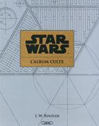 Couverture du livre « Star wars ; le livre officiel » de J. W. Rinzler aux éditions Michel Lafon