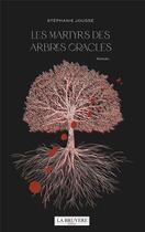 Couverture du livre « Les martyrs des arbres » de Stephanie Jousse aux éditions La Bruyere