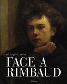 Couverture du livre « Face à rimbaud » de Jean-Jacques Lefrere aux éditions Phebus