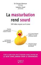 Couverture du livre « La masturbation rend sourd » de Isabelle Yhuel et Sylvain Minoun aux éditions First