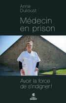 Couverture du livre « Médecin en prison » de Anne Dulioust aux éditions First