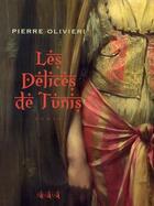Couverture du livre « Les délices de Tunis » de Pierre Olivieri aux éditions Panama