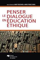 Couverture du livre « Penser le dialogue en éducation éthique » de Bouchard/Daniel aux éditions Presses De L'universite Du Quebec