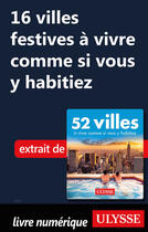 Couverture du livre « 16 villes festives à vivre comme si vous y habitiez » de  aux éditions Ulysse