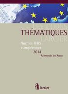 Couverture du livre « Les codes thématiques Larcier ; normes IFRS européennes 2014 (2e édition) » de Raimondo Lo Russo aux éditions Larcier
