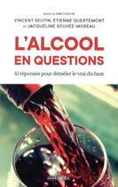 Couverture du livre « L'alcool en questions ; 41 réponses pour déméler le vrai du faux » de Vincent Seutin et Etienne Quertemont et Collectif et Jacqueline Scuvee-Moreau aux éditions Mardaga Pierre