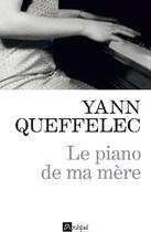 Couverture du livre « Le piano de ma mère » de Yann Queffelec aux éditions Archipel