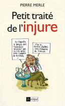 Couverture du livre « Petit traité de l injure » de Pierre Merle aux éditions Archipel