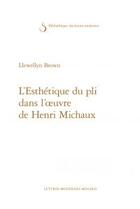 Couverture du livre « L'esthétique du pli dans l'oeuvre de Henri Michaux » de Llewellyn Brown aux éditions Classiques Garnier