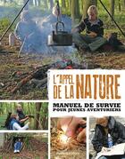 Couverture du livre « L'appel de la nature ; manuel de survie pour jeunes aventuriers » de Jo Schofield et Fiona Danks aux éditions Rustica