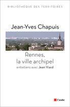 Couverture du livre « Rennes, la ville archipel ; entretiens avec Jean Viard » de Jean-Yves Chapuis aux éditions Editions De L'aube