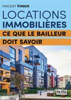 Couverture du livre « Locations immobilières : ce que le bailleur doit savoir » de Vincent Vinber aux éditions Maxima