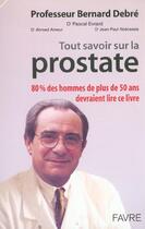 Couverture du livre « Tout savoir sur la prostate + un cd-rom gratuit » de Debre/Evrard/Ameur aux éditions Favre
