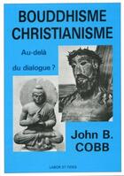 Couverture du livre « Bouddhisme - christianisme: au-dela du dialogue ? » de Cobb John aux éditions Labor Et Fides