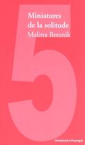 Couverture du livre « Miniatures de la solitude » de Breznik Melitta aux éditions Rouergue