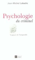 Couverture du livre « Psychologie du crime » de Jean-Michel Labadie aux éditions Archipel