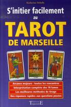 Couverture du livre « S'initier facilement au tarot de marseille » de Katherine Debelle aux éditions Trajectoire