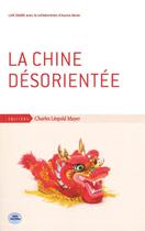 Couverture du livre « La Chine désorientée » de Lun Zhang et Aurore Marle aux éditions Charles Leopold Mayer - Eclm