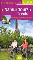 Couverture du livre « Namur-tours a velo - de la belgique a la loire a velo » de  aux éditions Chamina