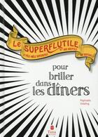 Couverture du livre « Le superflutile ; pour briller dans les dîners » de Raphaele Vidaling aux éditions Tana