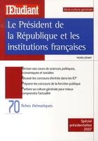 Couverture du livre « Le président de la république et les institutions françaises » de Pierre Gevart aux éditions L'etudiant